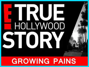 E! True Hollywood Story - Growing Pains